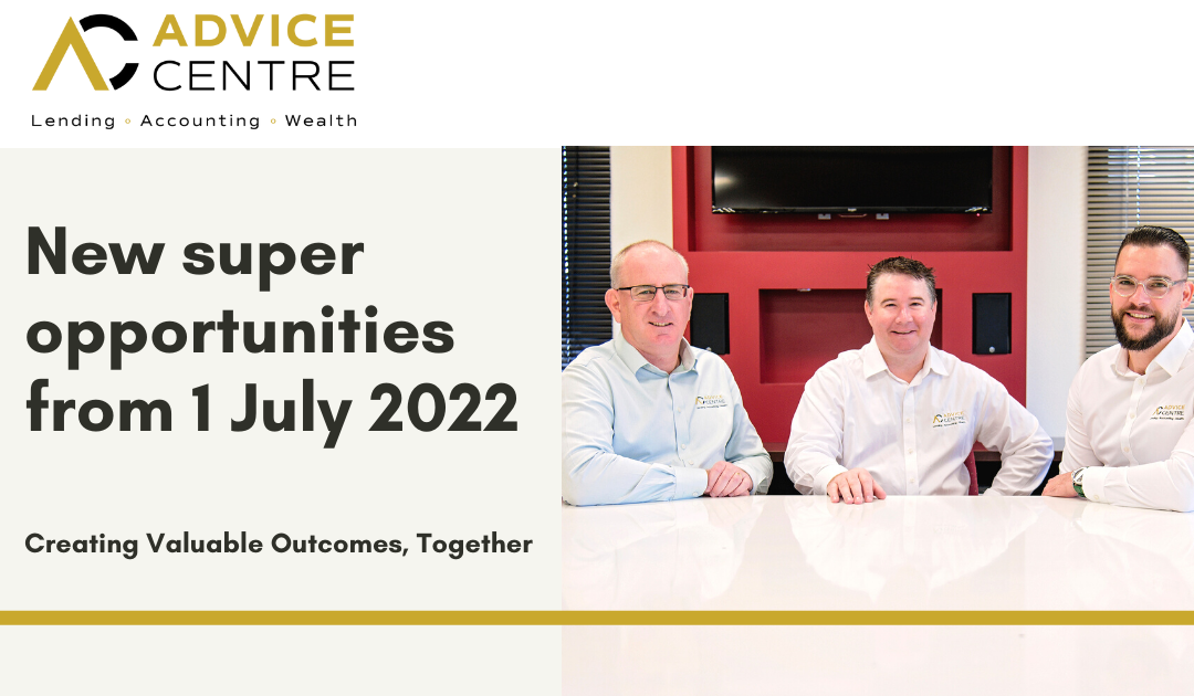 New super opportunities from 1 July 2022