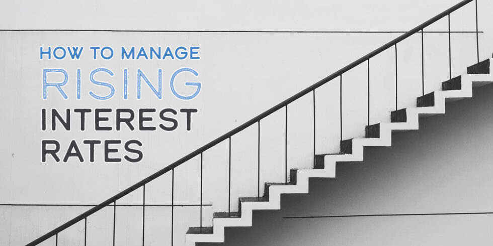 How To Manage Rising Interest Rates - Advice Centre